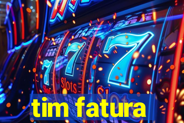 tim fatura